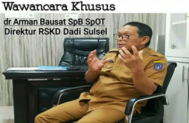 					Wawancara Khusus Direktur RSKD Dadi Sulsel, dr Arman Bausat; Tolong Kirimi Kami Pasien